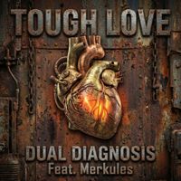 Tough Love by Dual Diagnosis Feat. Merkules