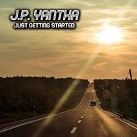 Just Getting Started by J.P. Yantha