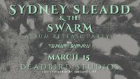 Sydney Sleadd & The Swarm Album Release Party