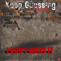 I Don't Want It by Keep Guessing Charlie