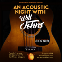 An Acoustic Night with Will Johns Tuesday, January 7th | Blind Lemons, San Marcos La Laguna | opening act Choca Blues 