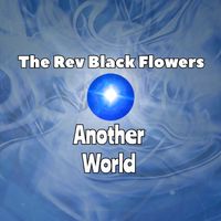 Another World by The Rev Black Flowers