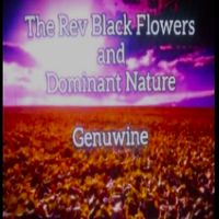 Genuwine by The Rev Black Flowers & Dominant Nature