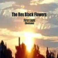 First Light (Revision) by The Rev Black Flowers