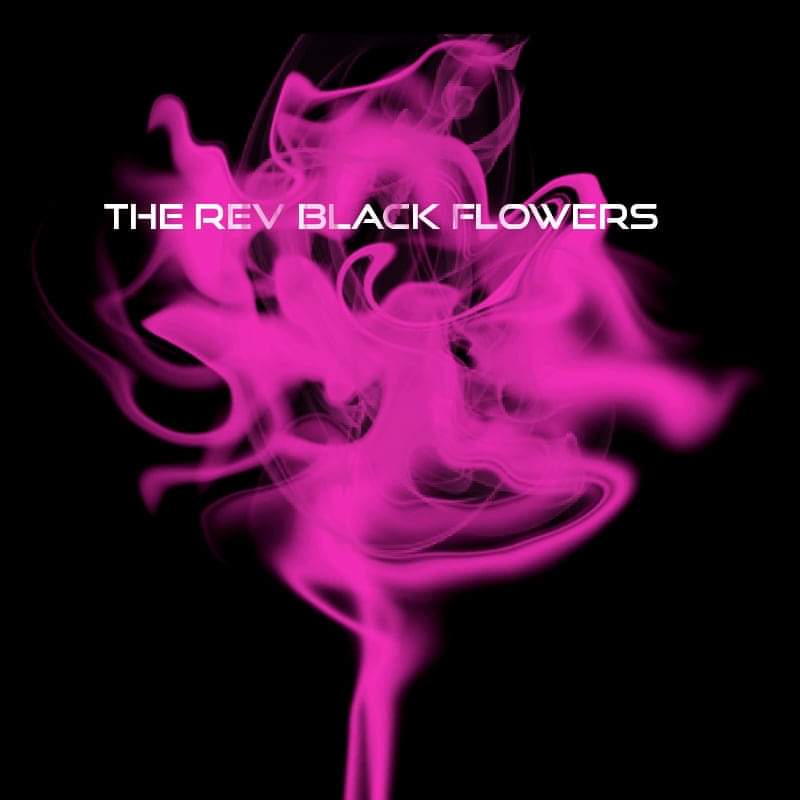The Rev Black Flowers