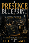The Presence Blueprint: How Modern Men Build Confidence, Discipline, Style and Presence 