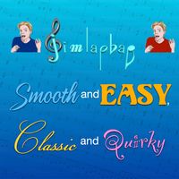Smooth and Easy, Classic and Quirky by jimlapbap