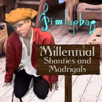 Millennial Shanties and Madrigals by jimlapbap