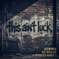 This Ain't Luck | 2026 by AceWonda & AJ The Big Fella & A Producer Named 2