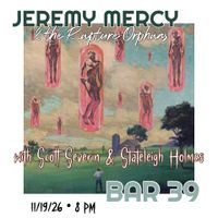 Jeremy Mercy & the Rapture Orphans w/ Scott Severin & Stateleigh Holmes
