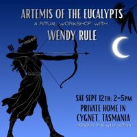 ARTEMIS RITUAL WORKSHOP  - CYGNET, TAS