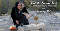 HAIL THE SOLSTICE SUN: MIDWINTER RITUAL
