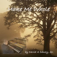 Make Me Whole by David A Danzy