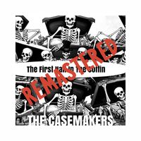 REMASTERED 1st Nail in the Coffin  by The Casemakers