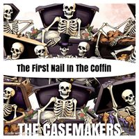 First Nail in the coffin  by The Casemakers