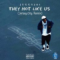They Not Like Us (Jersey City Remix) by Juggs201