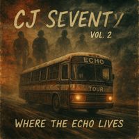 CJ Seventy Vol. 2 "Where the Echo Lives" by CJ Seventy
