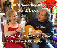 Afternoon Tea with Paul  & Karen Episode 105, SPECIAL #20