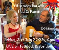 Afternoon Tea SPECIAL with Paul & Karen #24 (Show 109)