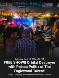 Orbital Destroyer with Poison Politix at The Englewood Tavern!