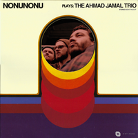 NONUNONU PLAYS: THE AHMAD JAMAL TRIO