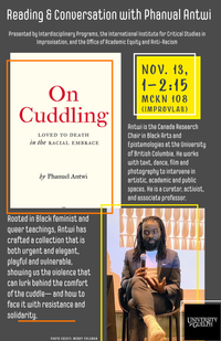 On Cuddling: Loved to Death in the Racial Embrace—Reading and Conversation with Dr. Phanuel Antwi (UBC) 