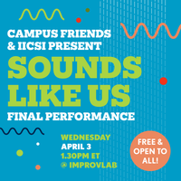 Campus Friends and IICSI present: “Sounds Like Us” – Final Performance 