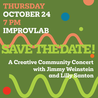 “SAVE THE DATE!” A Creative Community Concert with Jimmy Weinstein and Lilly Santon 