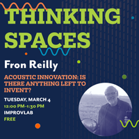 Thinking Spaces: Fron Reilly, “Acoustic Innovation: Is There Anything Left to Invent?” 