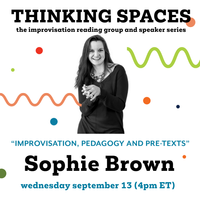 Thinking Spaces: Sophie Brown, “Improvisation, Pedagogy and Pre-Texts” 
