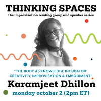 Thinking Spaces: Karamjeet Dhillon, “The Body as Knowledge Incubator: Creativity, Improvisation & Embodiment” 