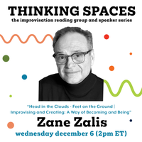 Thinking Spaces: Zane Zalis, “Head in the Clouds – Feet on the Ground | Improvising and Creating: A Way of Becoming and Being” 