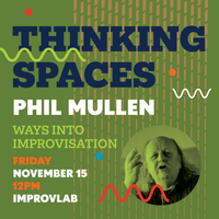 Thinking Spaces: Phil Mullen, “Ways Into Improvisation” 