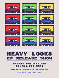 Heavy Looks EP Release show with Yas and the Jewelers, Jules & the Jems