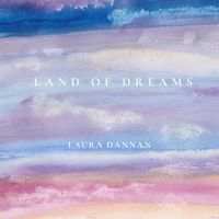 Land of Dreams by Laura Dannan