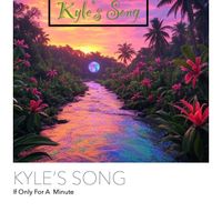 Kyle's Song (if Only For A Minute) by Island Head