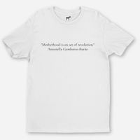Motherhood is an act of revolution t-shirt