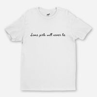 Some girls will never lie t-shirt