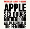Apple: Sex, Drugs, Motherhood and the Recovery of the Feminine