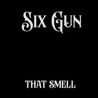 That Smell by Six Gun