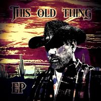 This Old Thing EP by Henry Ray