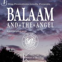 BALAAM AND THE ANGEL w/ Special Guests CLAYTOWN TROUPE