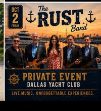 Rust Band Plays Dallas Yacht Club (Private Event) Friday October 2nd. 6 pm to 10 pm