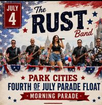 Rust Band Dallas 4th of July Parade Float - 9 am Park Cities Dallas
