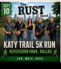 Rust Plays Katy Trail 5K Run - Thursday September 10th. 6 - 9 pm!  