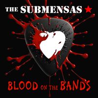 Blood on the bands by The Submensas