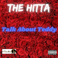Talk About Teddy by The Hitta