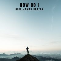 How Do I by Nick James Beaton