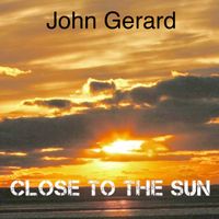 Close To The Sun by John Gerard