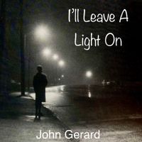 Ill Leave a Light On by John Gerard